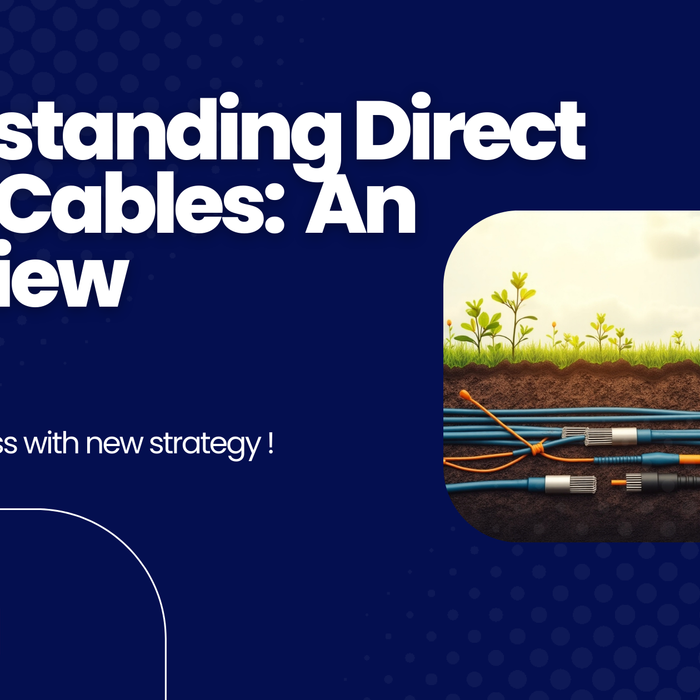 Understanding Direct Burial Cables: An Overview